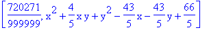 [720271/999999, x^2+4/5*x*y+y^2-43/5*x-43/5*y+66/5]